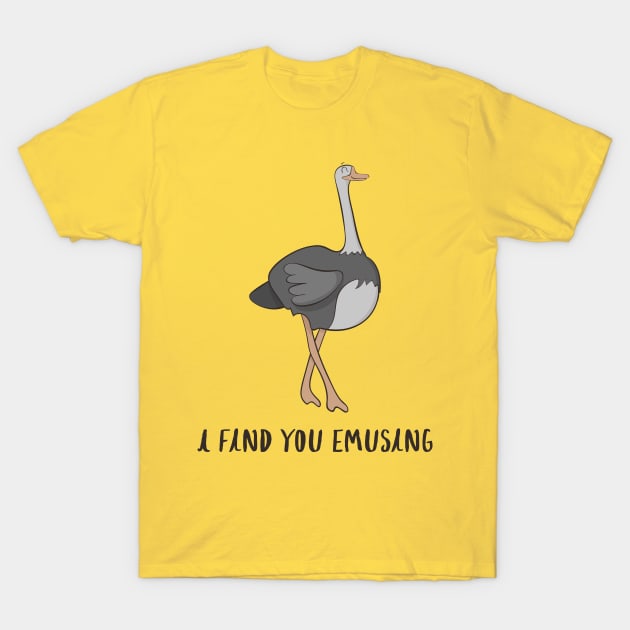 I Find You Emusing - Cute Funny Emu Pun Joke Design T-Shirt by Dreamy Panda Designs